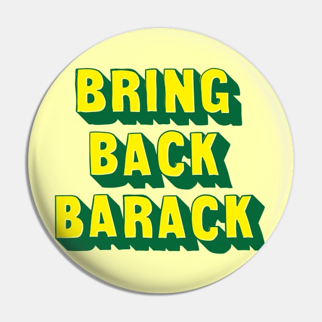 Bring Back Barack Green and Yellow Design Pin by goodwordsco