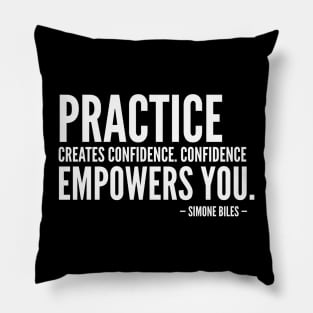 Practice creates confidence. Confidence empowers you [Inspirational Quote] Simone Biles (white) Pillow