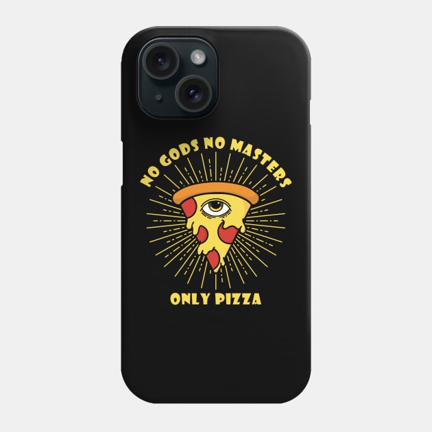 No Gods, No Masters...Only Pizza Phone Case by lilmousepunk