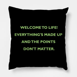 Welcome to Life! Pillow