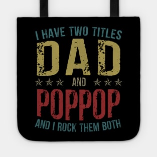 I Have Two Titles Dad And Poppop And I Rock Them Both Tote