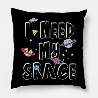 I Need My Space Pillow