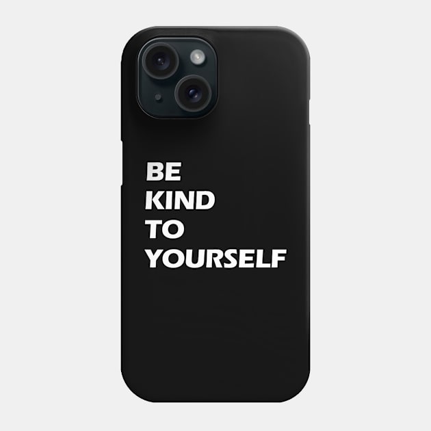 Be kind to yourself white letters Phone Case by NivestaMelo