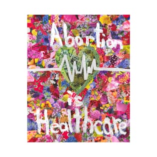 Abortion is Healthcare Part 2 T-Shirt