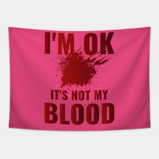 I'm Ok It's Not My Blood Tapestry