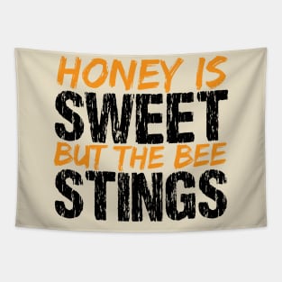 Honey Is Sweet But The Bee Stings Tapestry