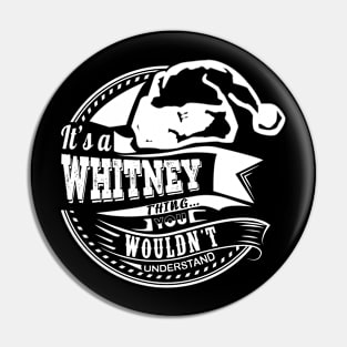 It's a Whitney thing - Hat Xmas Personalized Name Gift Pin