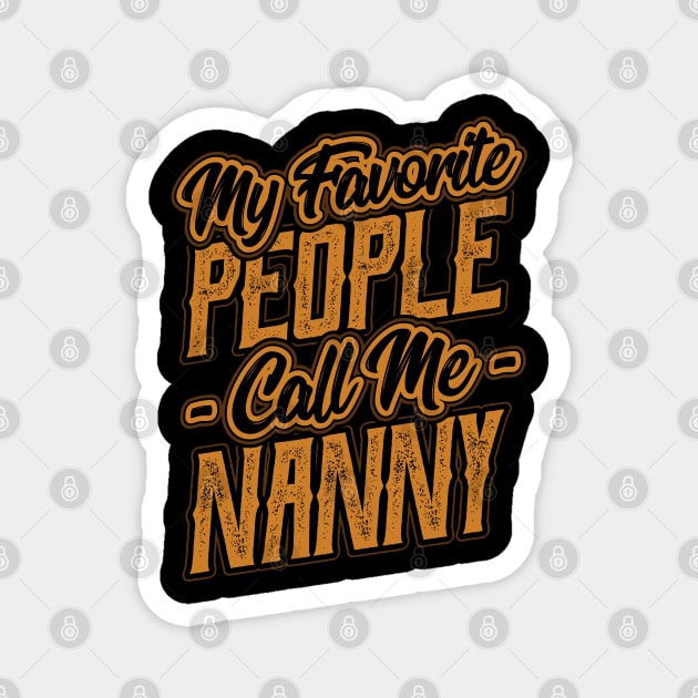 My Favorite People Call Me Nanny Grandma Magnet by aneisha