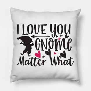 I Love You Gnome Matter What Pillow