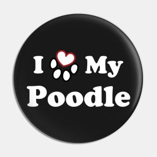 I Love My Poodle Pin