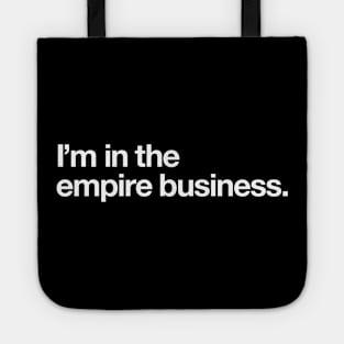 I'm in the empire business Tote