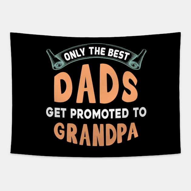 Only the best dads get promoted the grandpa Tapestry by Parrot Designs