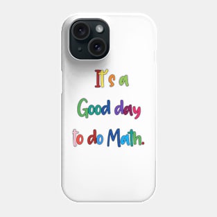 It's a good day to do Math Phone Case