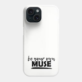 Be your own Muse Phone Case