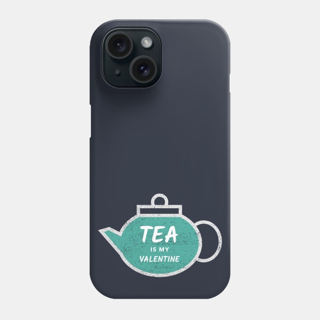 Tea is my Valentine Phone Case by High Altitude