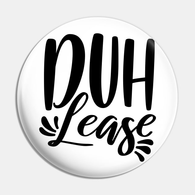 Duh Lease Pin by Rise And Design