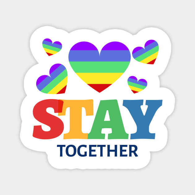 Stay together Magnet by Celebrate your pride