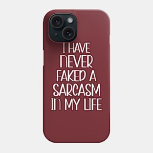 Adult Humor Gift, I Have Never Faked A Sarcasm In My Life Sarcastic Witty Novelty Funny Phone Case