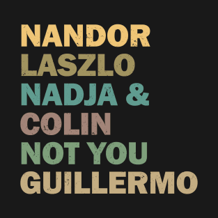 Nandor Laszlo Nadja And Colin Not You Guillermo - Retrocolor T-Shirt