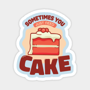 sometimes you just need cake baker cake decorator design Magnet