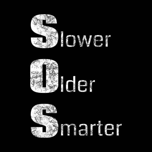 Funny Senior Citizen Saying - Slower Older Smarter (Distressed) by CoastalDesignStudios