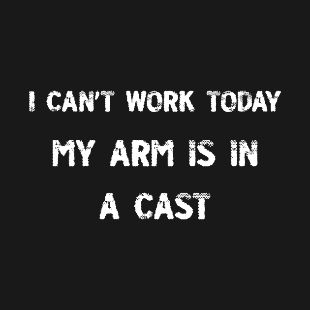 Fisherman, I can't work today my arm is in a cast, Funny Men by mo designs 95