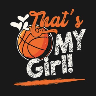 That's My Girl Basketball Family Matching T-Shirt