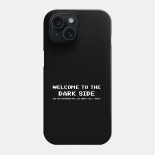 Welcome To The Dark Side 8bit Phone Case