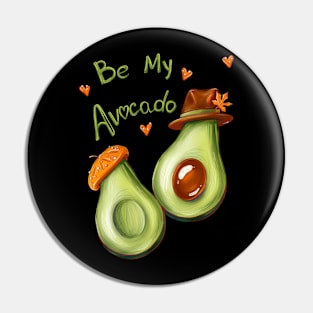 Be my avocado. Vegan healthy Art for couple in love Pin