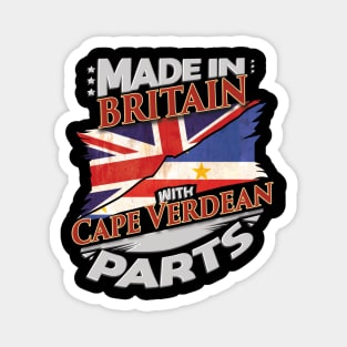 Made In Britain With Cape Verdean Parts - Gift for Cape Verdean From Cape Verde Magnet