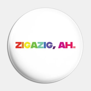 ZIGAZIG, AH Pin