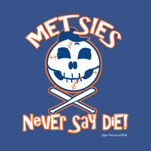 Metsies never say die T-Shirt