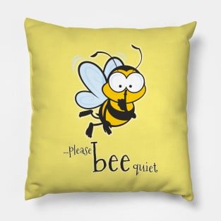 Please Bee Quiet...Honey Pillow