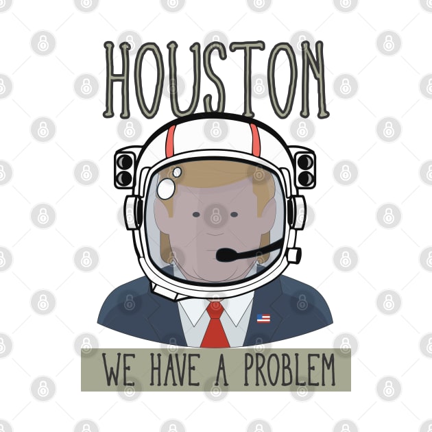 HOUSTON WE HAVE A PROBLEM by upursleeve