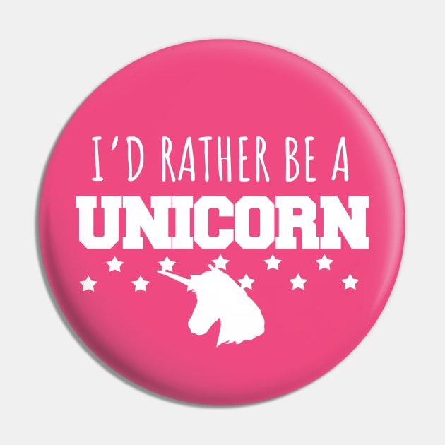 I'd rather be a unicorn Pin by LunaMay
