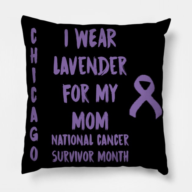 I Wear Lavender For My Mom National Cancer Survivor Month June Chicago Pillow by gdimido