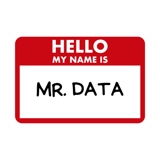 Hello my name is Mr. Data by Toad House Pixels