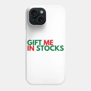 GIFT ME IN STOCKS Phone Case