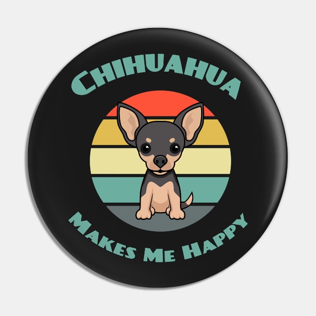 Chihuahua Makes Me Happy Dog puppy Lover Cute Pin by Meteor77