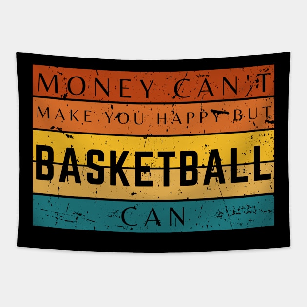 Money Can't Make You Happy But Basketball Can Tapestry by HobbyAndArt