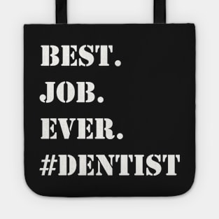 WHITE BEST JOB EVER #DENTIST Tote