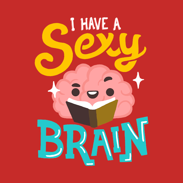 Sexy Clever Brain - Funny Witty Quote - Bookworm by BlancaVidal