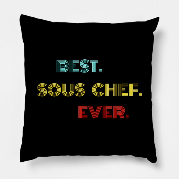 Best Sous Chef Ever - Nice Birthday Gift Idea Pillow by Szokebobi