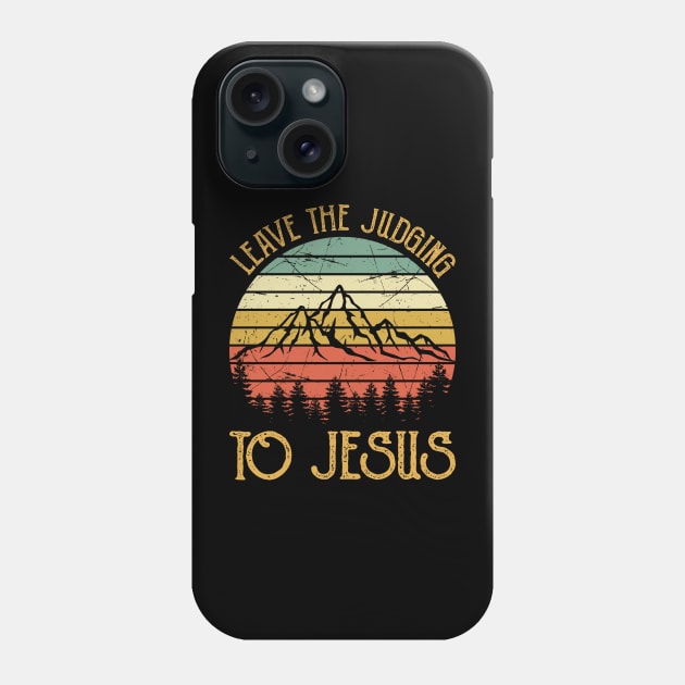 Vintage Christian Leave The Judging To Jesus Phone Case by GreggBartellStyle