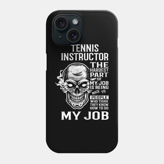 Tennis Instructor T Shirt - The Hardest Part Gift Item Tee Phone Case by candicekeely6155