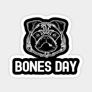 Bones Day - Funny Pug Magnet