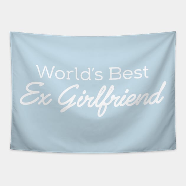 World's Best Ex Girlfiend Tapestry by N8I