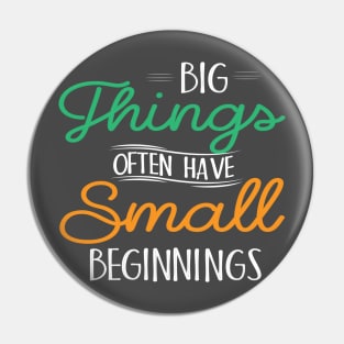 Big Things Small Beginnings Pin