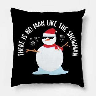 There Is No Man Like Snowman Funny Pillow