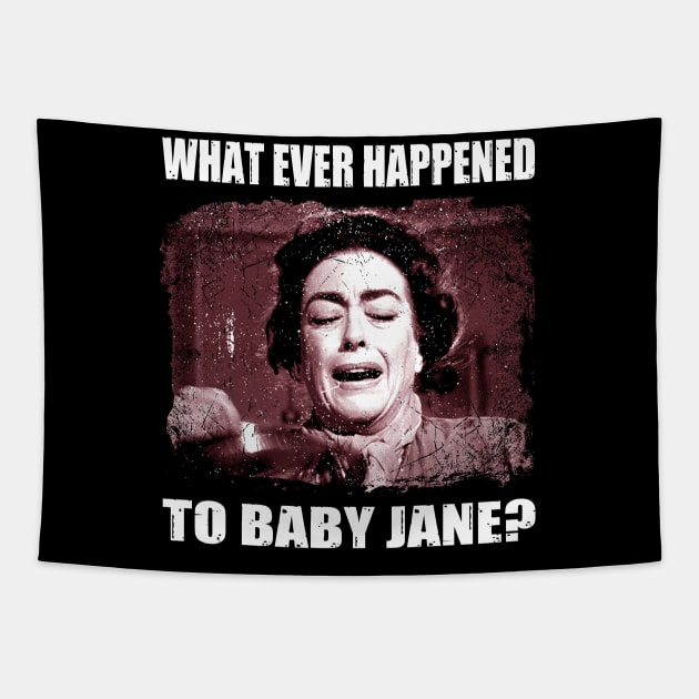 Baby Jane's Revenge Happened to Baby Jane T-Shirt Tapestry by WildenRoseDesign1